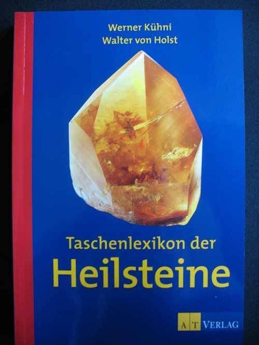 Taschenlexikon der Heilsteine - Werner Kühni und Walter von Holst